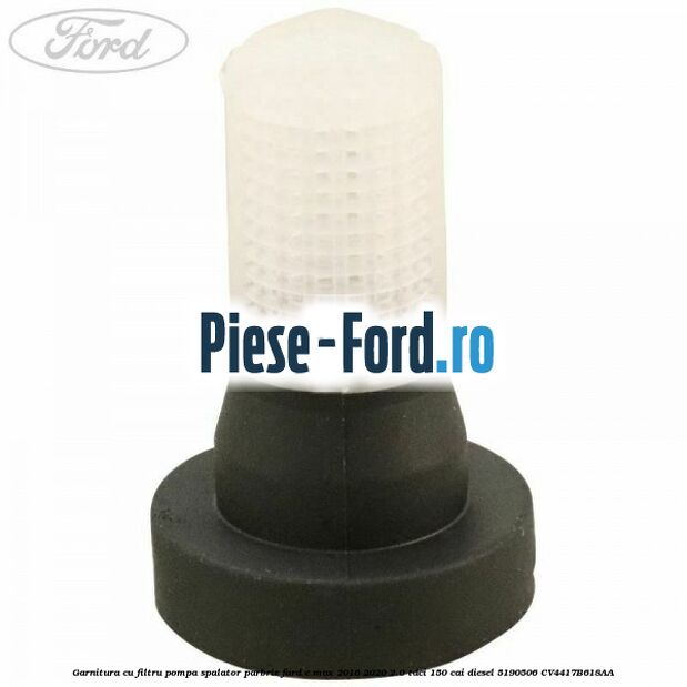 Garnitura cu filtru pompa spalator parbriz Ford C-Max 2016-2020 2.0 TDCi 150 cai diesel #BF47D3B6DB