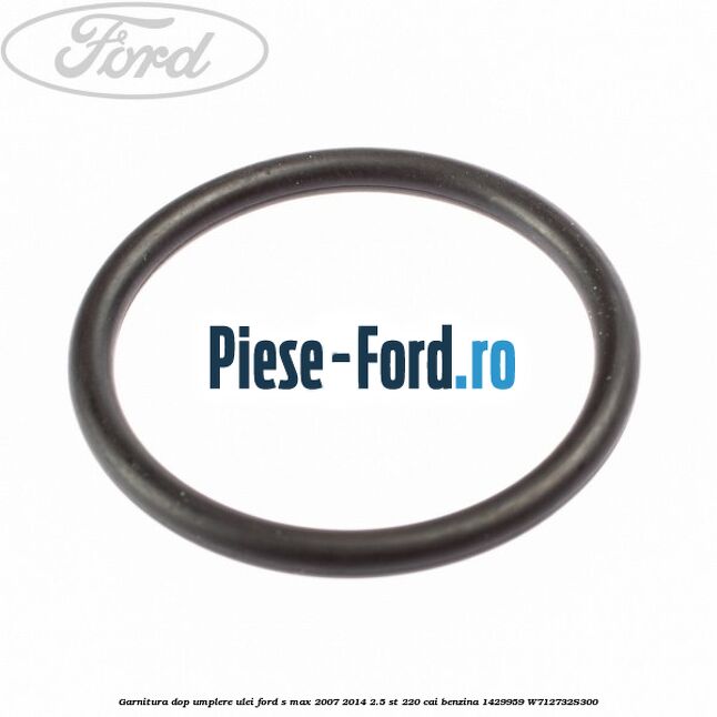 Garnitura dop umplere ulei Ford S-Max 2007-2014 2.5 ST 220 cai benzina