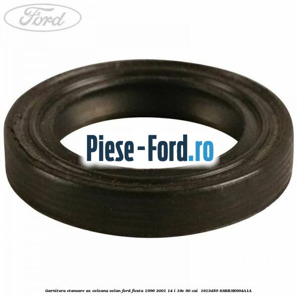 Garnitura etansare ax coloana volan Ford Fiesta 1996-2001 1.4 i 16V 90 cai #1F8B71FA43