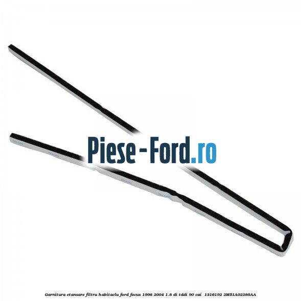 Garnitura etansare filtru habitaclu Ford Focus 1998-2004 1.8 DI/TDDi 90 cai  #6F8BA770FF