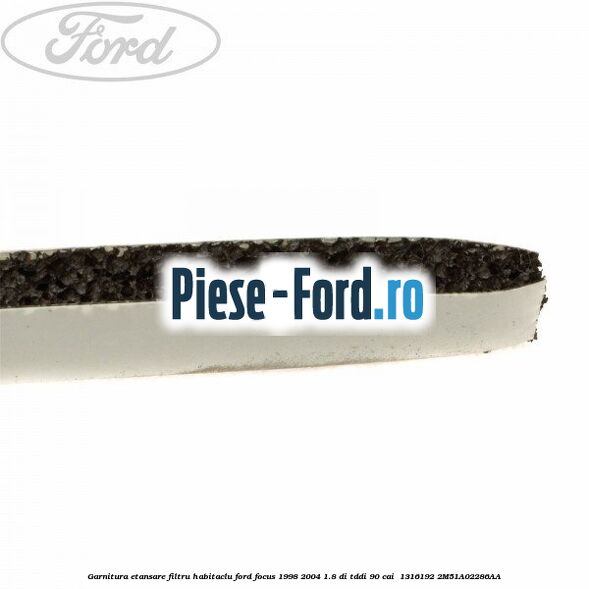 Garnitura etansare filtru habitaclu Ford Focus 1998-2004 1.8 DI/TDDi 90 cai  #6F8BA770FF