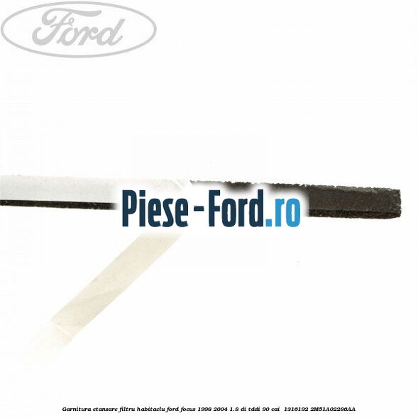 Garnitura etansare filtru habitaclu Ford Focus 1998-2004 1.8 DI/TDDi 90 cai  #6F8BA770FF