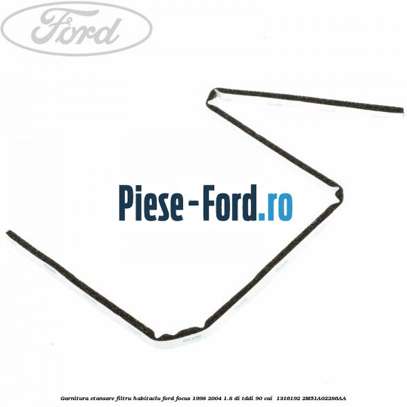 Garnitura etansare filtru habitaclu Ford Focus 1998-2004 1.8 DI/TDDi 90 cai  #6F8BA770FF