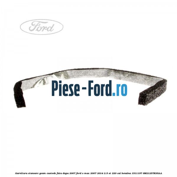 Distantier luneta inferior Ford S-Max 2007-2014 2.5 ST 220 cai benzina
