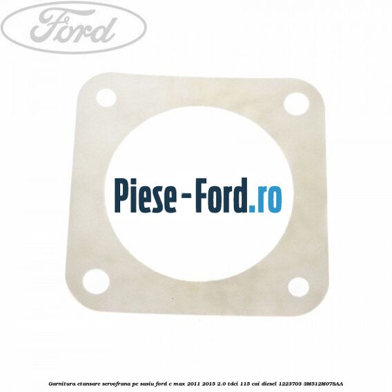 Garnitura etansare servofrana, pe sasiu Ford C-Max 2011-2015 2.0 TDCi 115 cai diesel