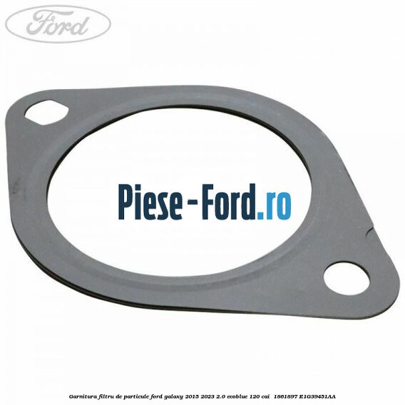 Garnitura filtru de particule Ford Galaxy 2015-2023 2.0 EcoBlue 120 cai  #E788C5CF5C