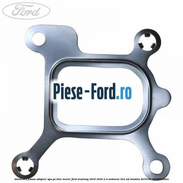 Garnitura flansa adaptor apa pe bloc motor Ford Mustang 2015-2018 2.3 EcoBoost 314 cai benzina #2496DF1A44