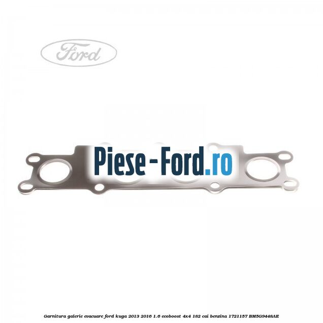 Garnitura catalizator Ford Kuga 2013-2016 1.6 EcoBoost 4x4 182 cai benzina