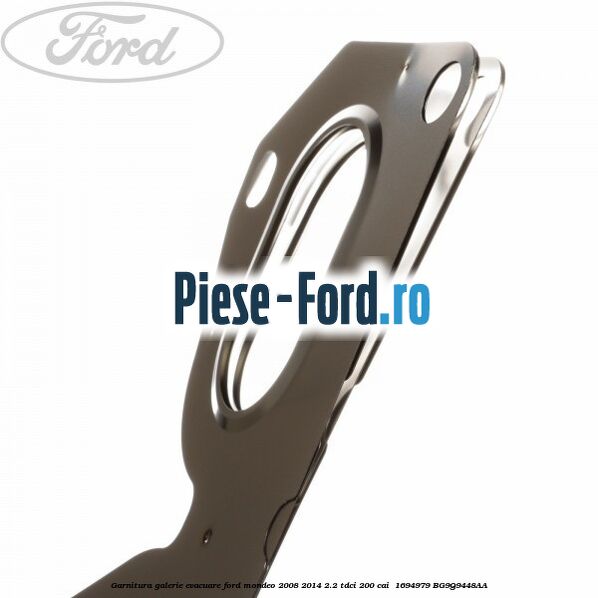 Garnitura galerie evacuare Ford Mondeo 2008-2014 2.2 TDCi 200 cai #5831639B3A Garnitura galerie evacuare Ford Mondeo 2008-2014 2.2 TDCi 200 cai #5831639B3A