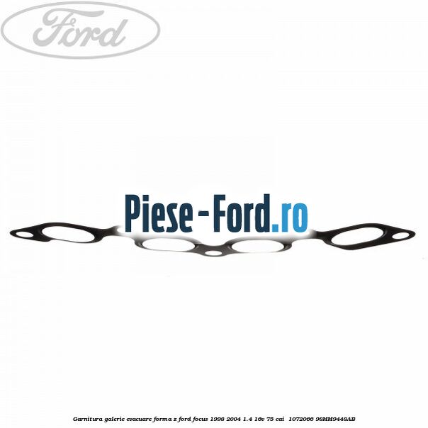 Garnitura, galerie evacuare forma z Ford Focus 1998-2004 1.4 16V 75 cai  #63136F79CE