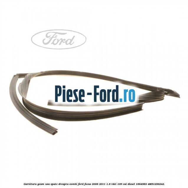 Garnitura geam usa spate dreapta combi Ford Focus 2008-2011 1.6 TDCi 109 cai diesel #7D7B10DBE9