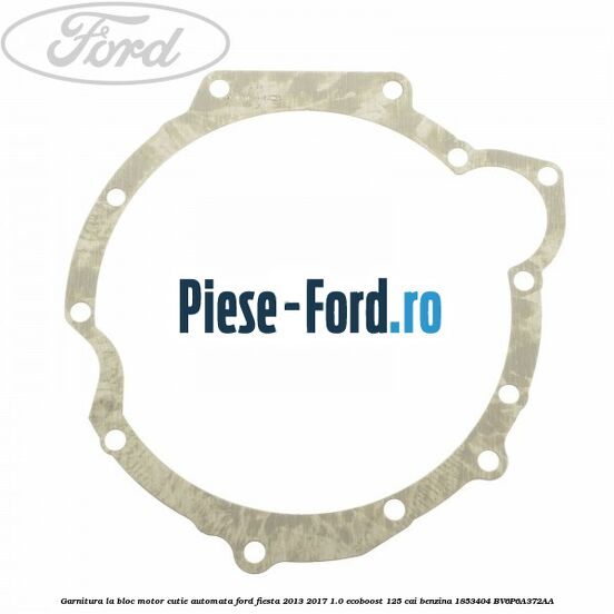 Garnitura flansa rulment presiune cutie automata 6 viteze Ford Fiesta 2013-2017 1.0 EcoBoost 125 cai benzina