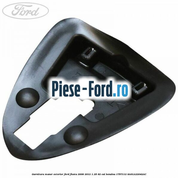 Garnitura maner exterior Ford Fiesta 2008-2012 1.25 82 cai benzina