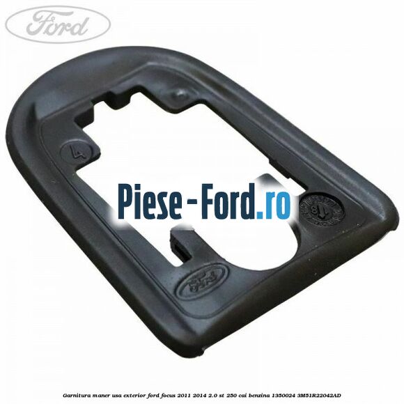 Garnitura maner usa exterior Ford Focus 2011-2014 2.0 ST 250 cai benzina