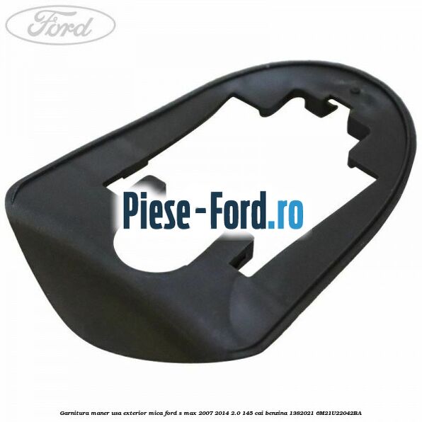 Garnitura maner usa exterior mica Ford S-Max 2007-2014 2.0 145 cai benzina