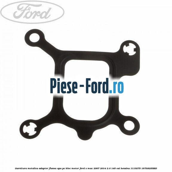 Garnitura metalica adaptor flansa apa pe bloc motor Ford S-Max 2007-2014 2.0 145 cai benzina