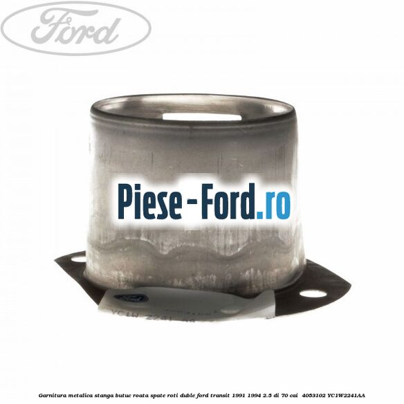 Garnitura metalica stanga butuc roata spate roti duble Ford Transit 1991-1994 2.5 DI 70 cai  #D622F8895C