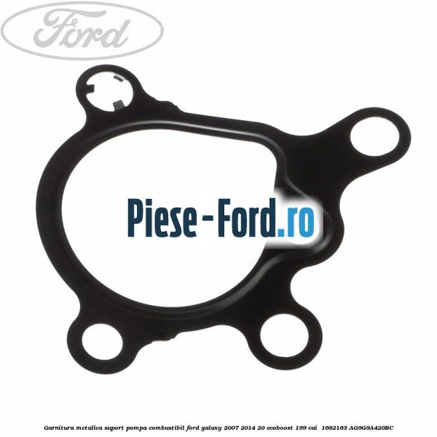 Garnitura metalica suport pompa combustibil Ford Galaxy 2007-2014 2.0 EcoBoost 199 cai #FD98DED4DB