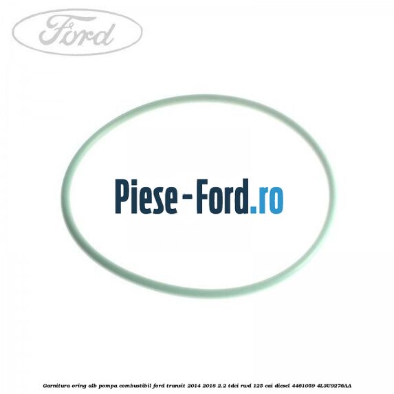 Garnitura, oring alb pompa combustibil Ford Transit 2014-2018 2.2 TDCi RWD 125 cai diesel