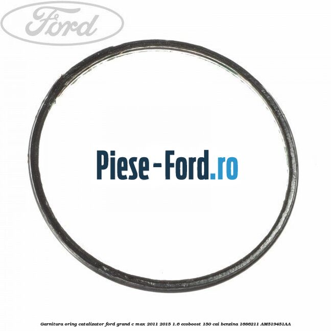 Garnitura, oring catalizator Ford Grand C-Max 2011-2015 1.6 EcoBoost 150 cai benzina