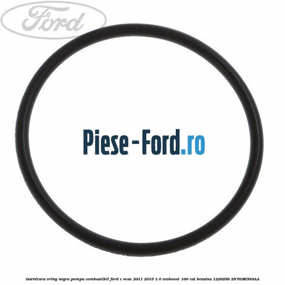 Garnitura, oring negru pompa combustibil Ford C-Max 2011-2015 1.0 EcoBoost 100 cai benzina