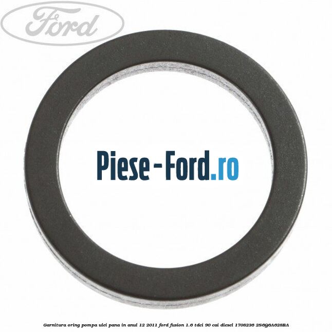Garnitura, oring pompa ulei pana in anul 12/2011 Ford Fusion 1.6 TDCi 90 cai diesel