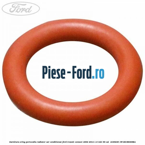 Garnitura, oring portocaliu radiator aer conditionat Ford Transit Connect 2002-2014 1.8 TDCi 90 cai  #8B25FF58FC