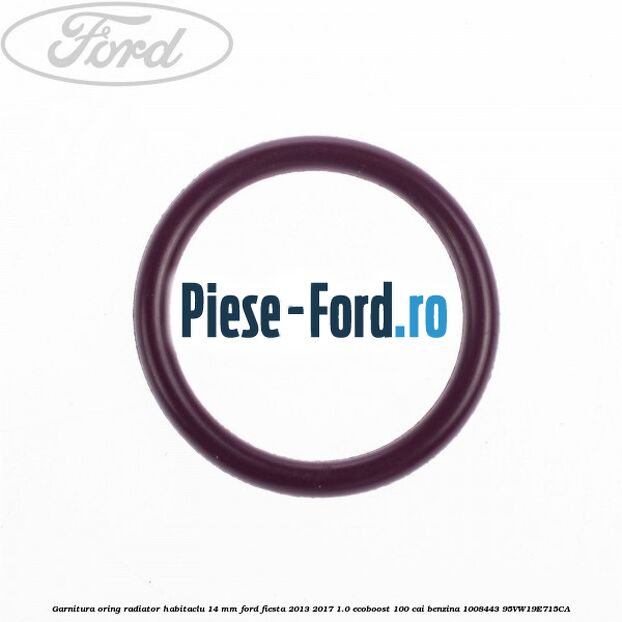 Garnitura, oring radiator habitaclu 14 mm Ford Fiesta 2013-2017 1.0 EcoBoost 100 cai benzina