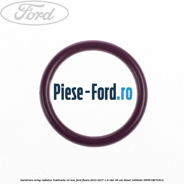 Garnitura, oring radiator habitaclu 11 mm Ford Fiesta 2013-2017 1.6 TDCi 95 cai diesel