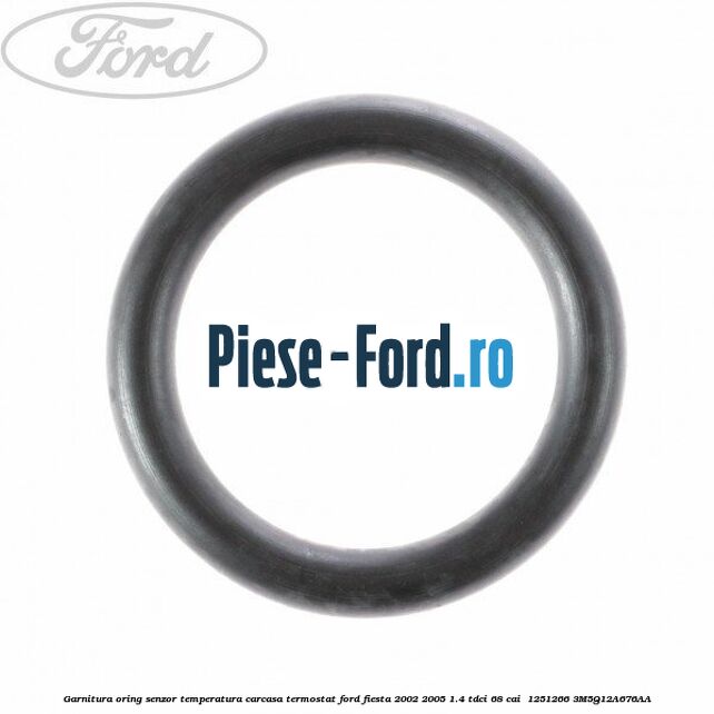Garnitura oring senzor temperatura carcasa termostat Ford Fiesta 2002-2005 1.4 TDCi 68 cai  #737BCD7145