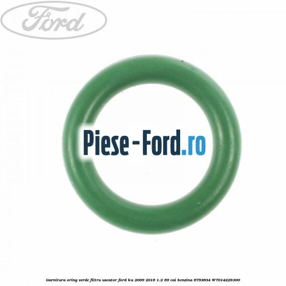 Garnitura, oring verde filtru uscator Ford Ka 2009-2016 1.2 69 cai benzina