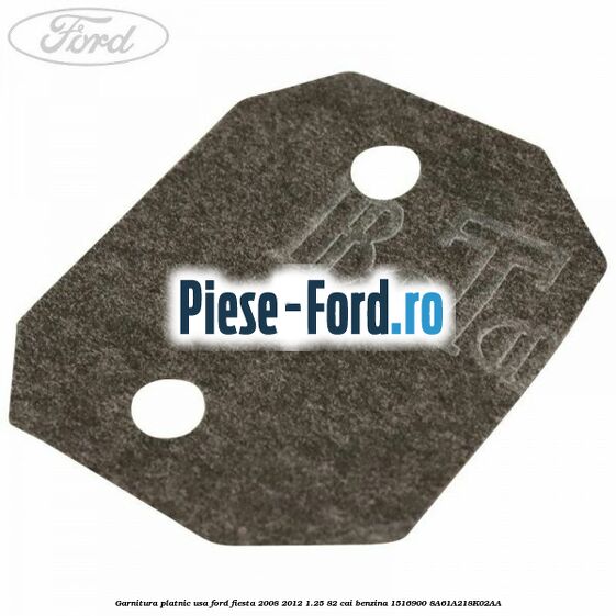 Garnitura platnic usa Ford Fiesta 2008-2012 1.25 82 cai benzina