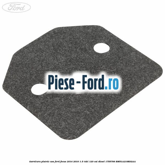 Garnitura platnic usa Ford Focus 2014-2018 1.5 TDCi 120 cai diesel
