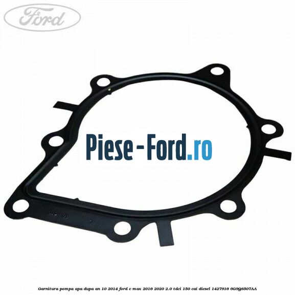 Garnitura pompa apa dupa an 10/2014 Ford C-Max 2016-2020 2.0 TDCi 150 cai diesel #769DEB0708
