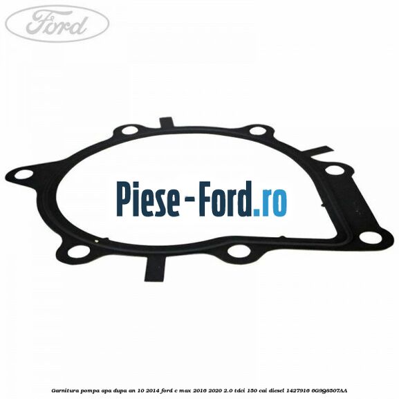 Garnitura pompa apa dupa an 10/2014 Ford C-Max 2016-2020 2.0 TDCi 150 cai diesel #769DEB0708