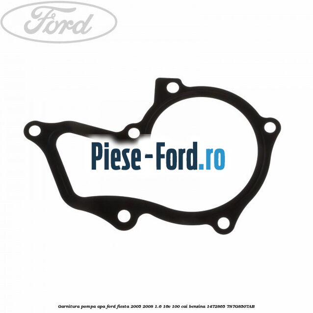 Garnitura pompa apa Ford Fiesta 2005-2008 1.6 16V 100 cai benzina #412ED4DA9F