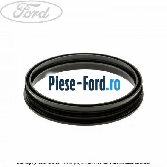 Garnitura pompa combustibil diametru 122 mm Ford Fiesta 2013-2017 1.5 TDCi 95 cai diesel