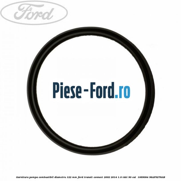 Garnitura pompa combustibil diametru 122 mm Ford Transit Connect 2002-2014 1.8 TDCi 90 cai  #3D5830A1C9