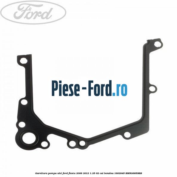 Garnitura, pompa ulei Ford Fiesta 2008-2012 1.25 82 cai benzina