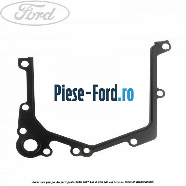 Garnitura, pompa ulei Ford Fiesta 2013-2017 1.6 ST 200 200 cai benzina