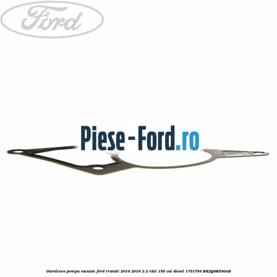 Garnitura pompa vacuum Ford Transit 2014-2018 2.2 TDCi 155 cai diesel #973093D5B7