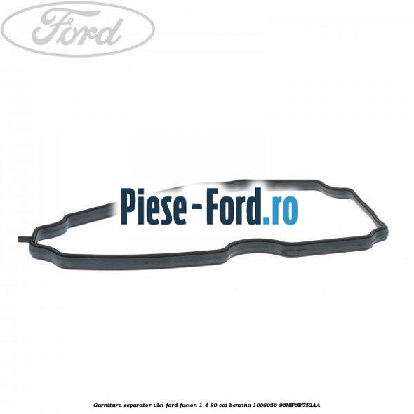 Garnitura, separator ulei Ford Fusion 1.4 80 cai benzina