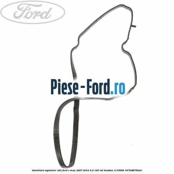 Garnitura, separator ulei Ford S-Max 2007-2014 2.0 145 cai benzina