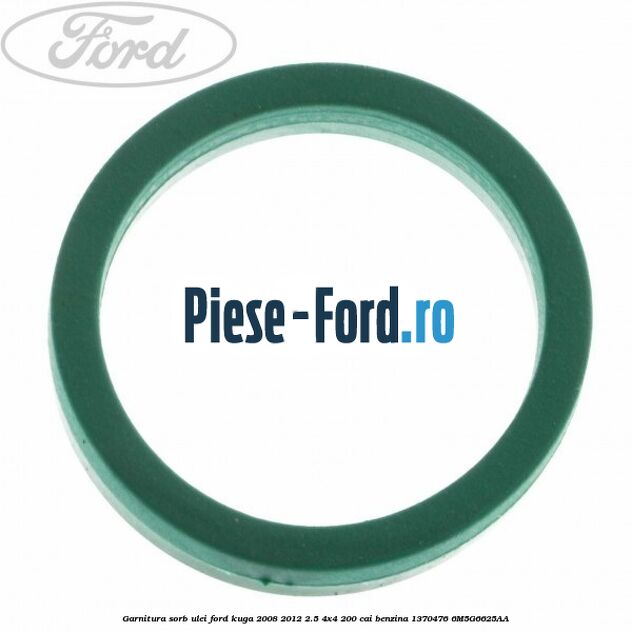 Garnitura sorb ulei Ford Kuga 2008-2012 2.5 4x4 200 cai benzina