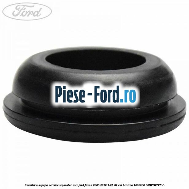 Garnitura, supapa aerisire separator ulei Ford Fiesta 2008-2012 1.25 82 cai benzina
