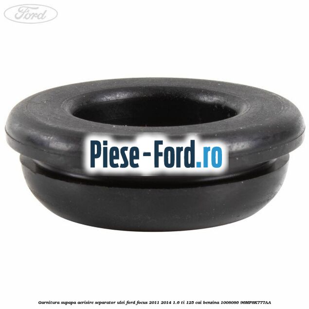 Garnitura supapa aerisire separator ulei Ford Focus 2011-2014 1.6 Ti 125 cai #458F53AD29 Garnitura supapa aerisire separator ulei Ford Focus 2011-2014 1.6 Ti 125 cai benzina #458F53AD29
