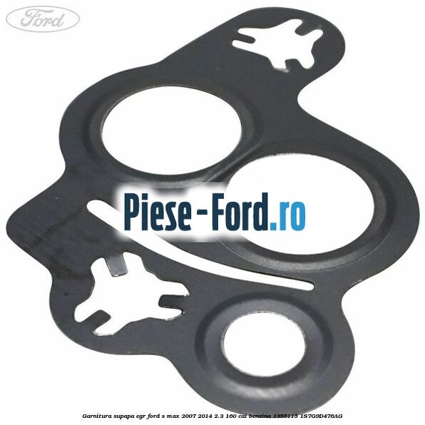 Garnitura supapa EGR Ford S-Max 2007-2014 2.3 160 cai #4BE1E3CB5D Garnitura supapa EGR Ford S-Max 2007-2014 2.3 160 cai benzina #4BE1E3CB5D