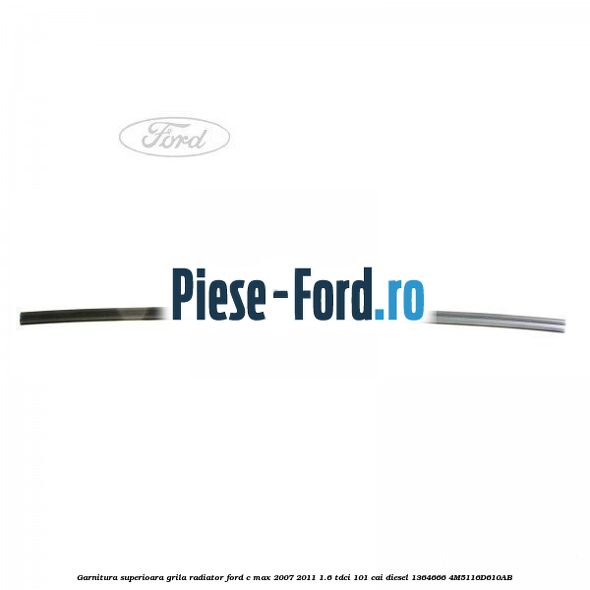 Garnitura superioara, grila radiator Ford C-Max 2007-2011 1.6 TDCi 101 cai diesel #E1B0C6E4D5