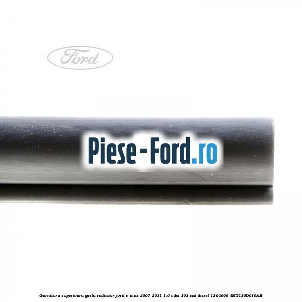 Garnitura superioara, grila radiator Ford C-Max 2007-2011 1.6 TDCi 101 cai diesel #E1B0C6E4D5