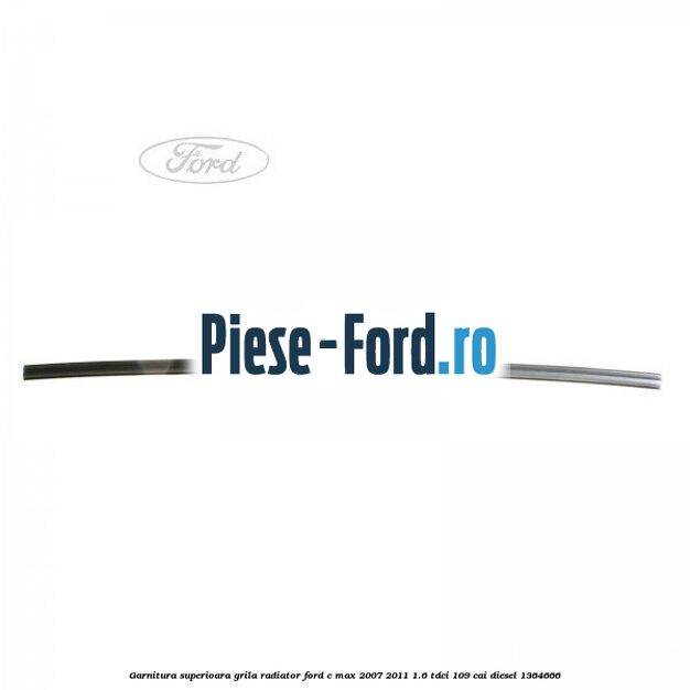 Garnitura superioara, grila radiator Ford C-Max 2007-2011 1.6 TDCi 109 cai #482AB1F573